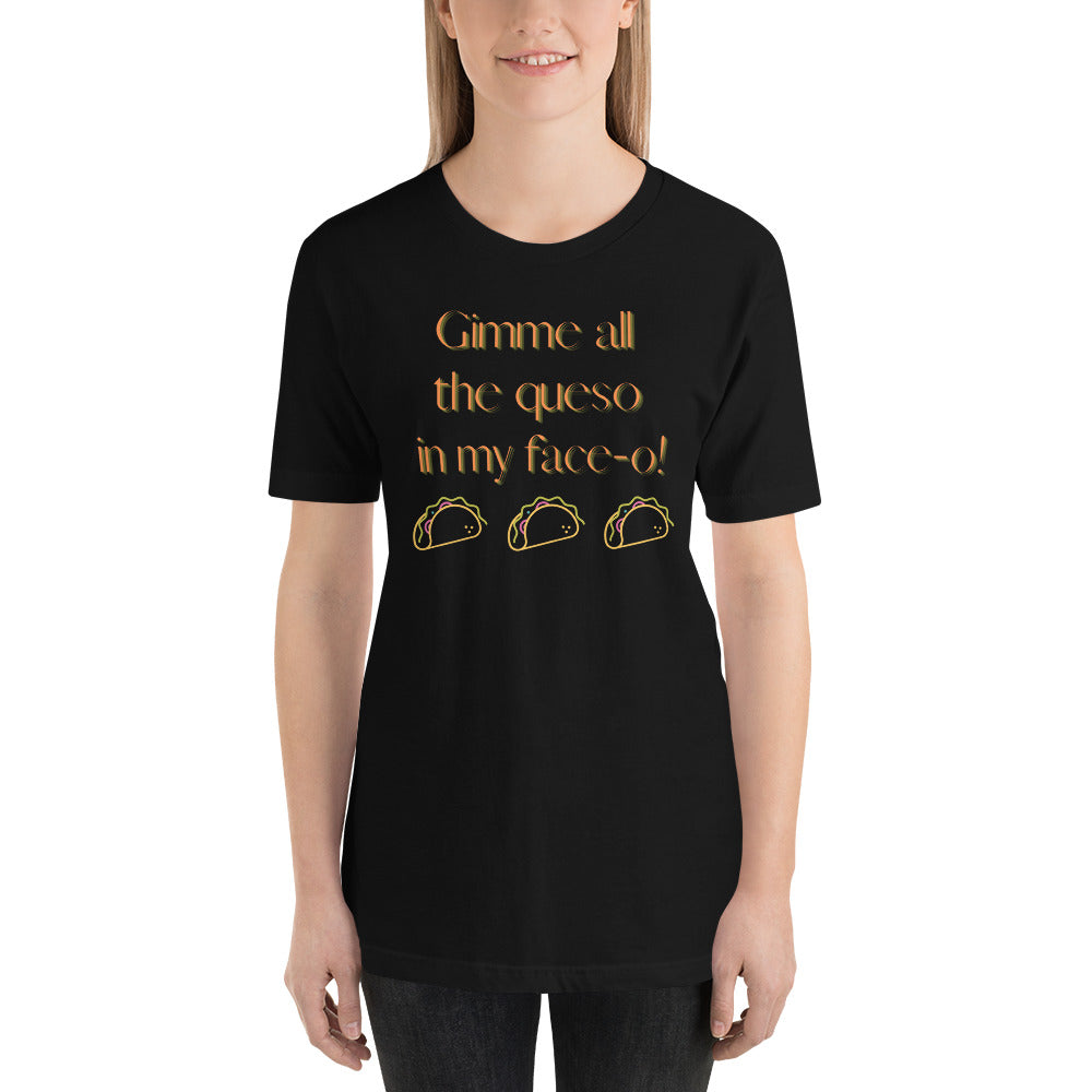 Gimme all the queso Graphic T-shirt